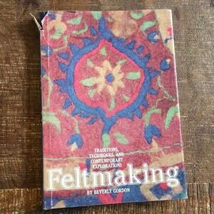 Feltmaking felt making traditions techniques explorations vintage pattern book